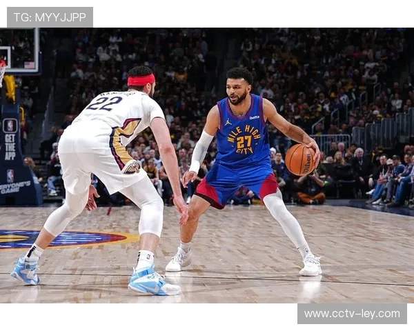 锡安缺阵鹈鹕攻防失衡,掘金主场强势大胜延续佳绩